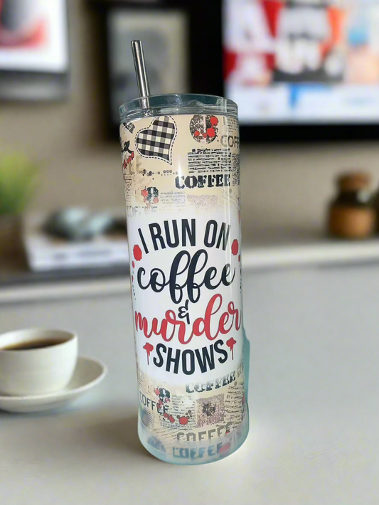20 oz Run On Coffee & Murder Shows Tumbler - The Redheaded StoryKeeper