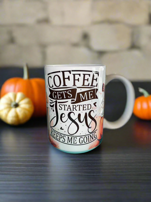 15 oz Coffee Gets Me Started, Jesus Keeps Me Going Ceramic Mug - The Redheaded StoryKeeper