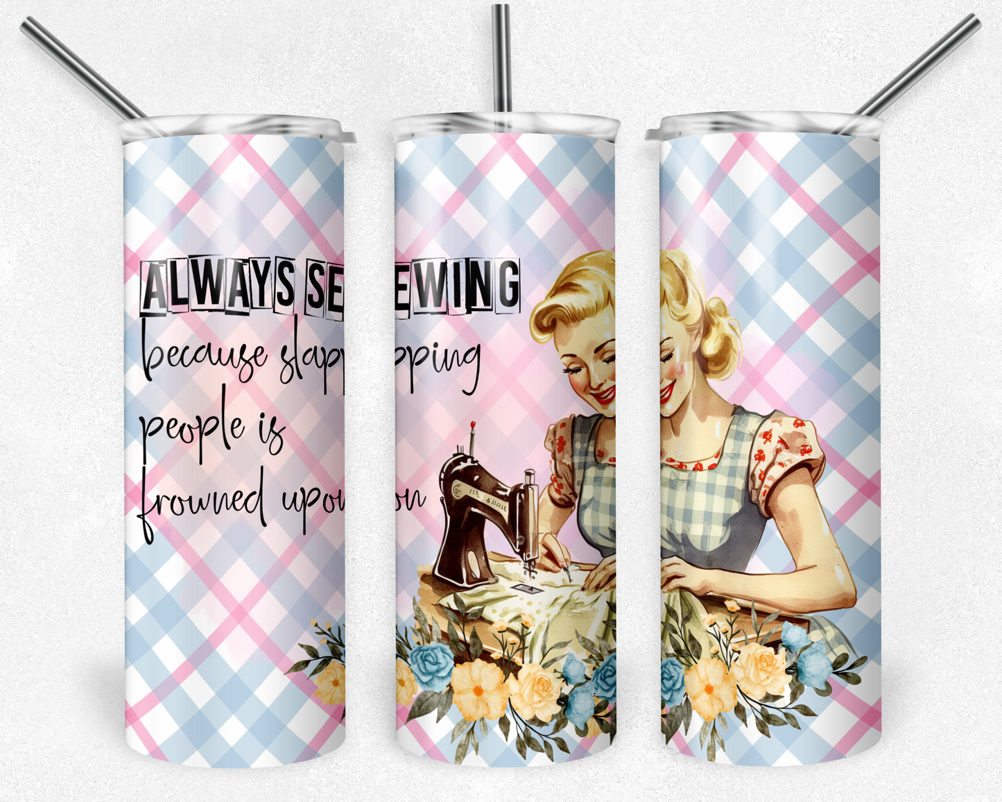 20 oz Always Sewing Tumbler - The Redheaded StoryKeeper