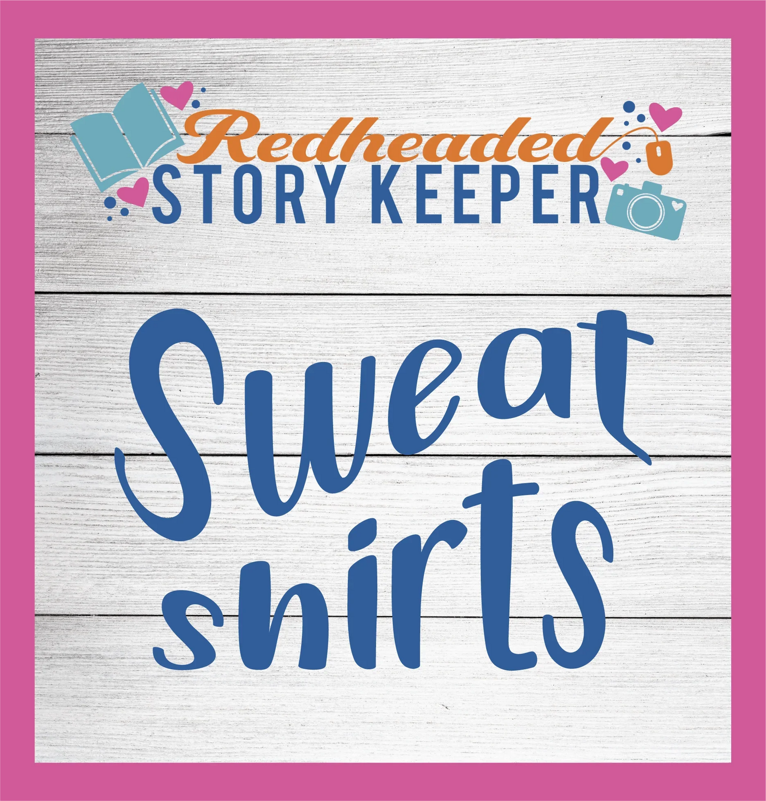 Sweatshirts - The Redheaded StoryKeeper