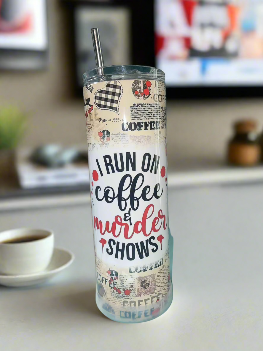 20 oz Run On Coffee & Murder Shows Tumbler