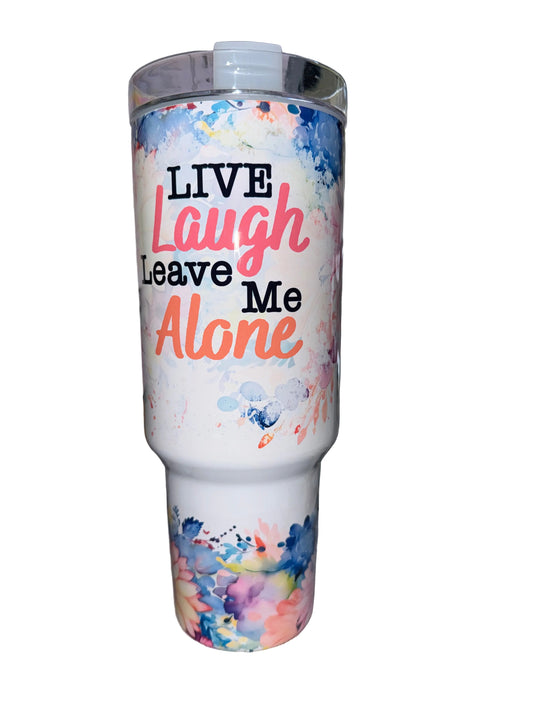 40 oz Live Laugh Leave Me Alone Travel Tumbler - The Redheaded StoryKeeper