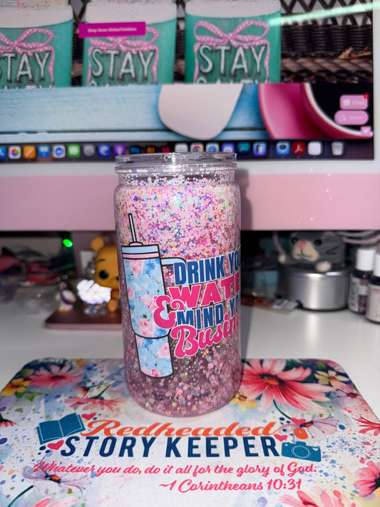 16 oz Drink Your Water & Mind Your Business Snow Globe Glitter Tumbler