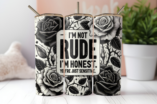 20 oz I'm Not Rude Tumbler