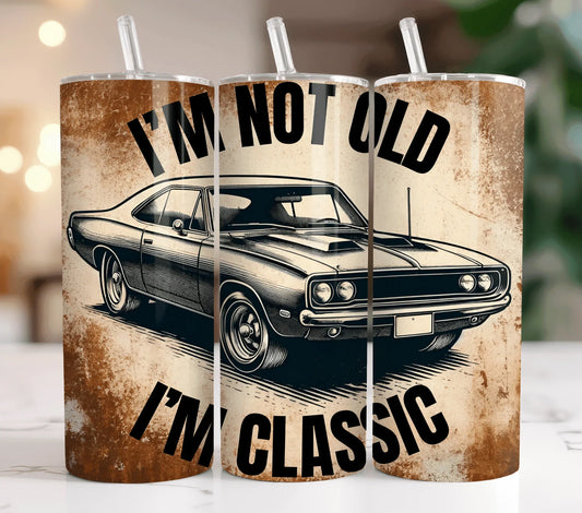 20 oz I'm Not Old, I'm Classic Tumbler - The Redheaded StoryKeeper