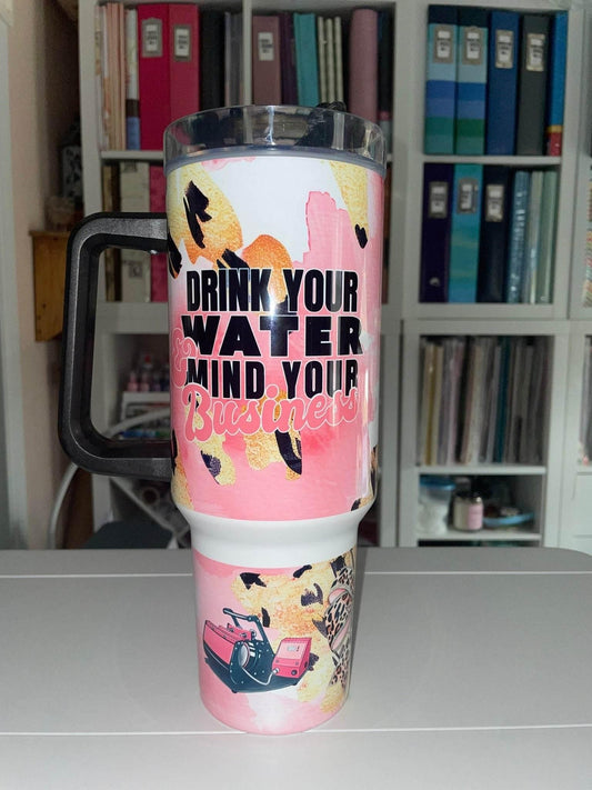 40 oz Drink Your Water & Mind Your Business - #craftlife - The Redheaded StoryKeeper