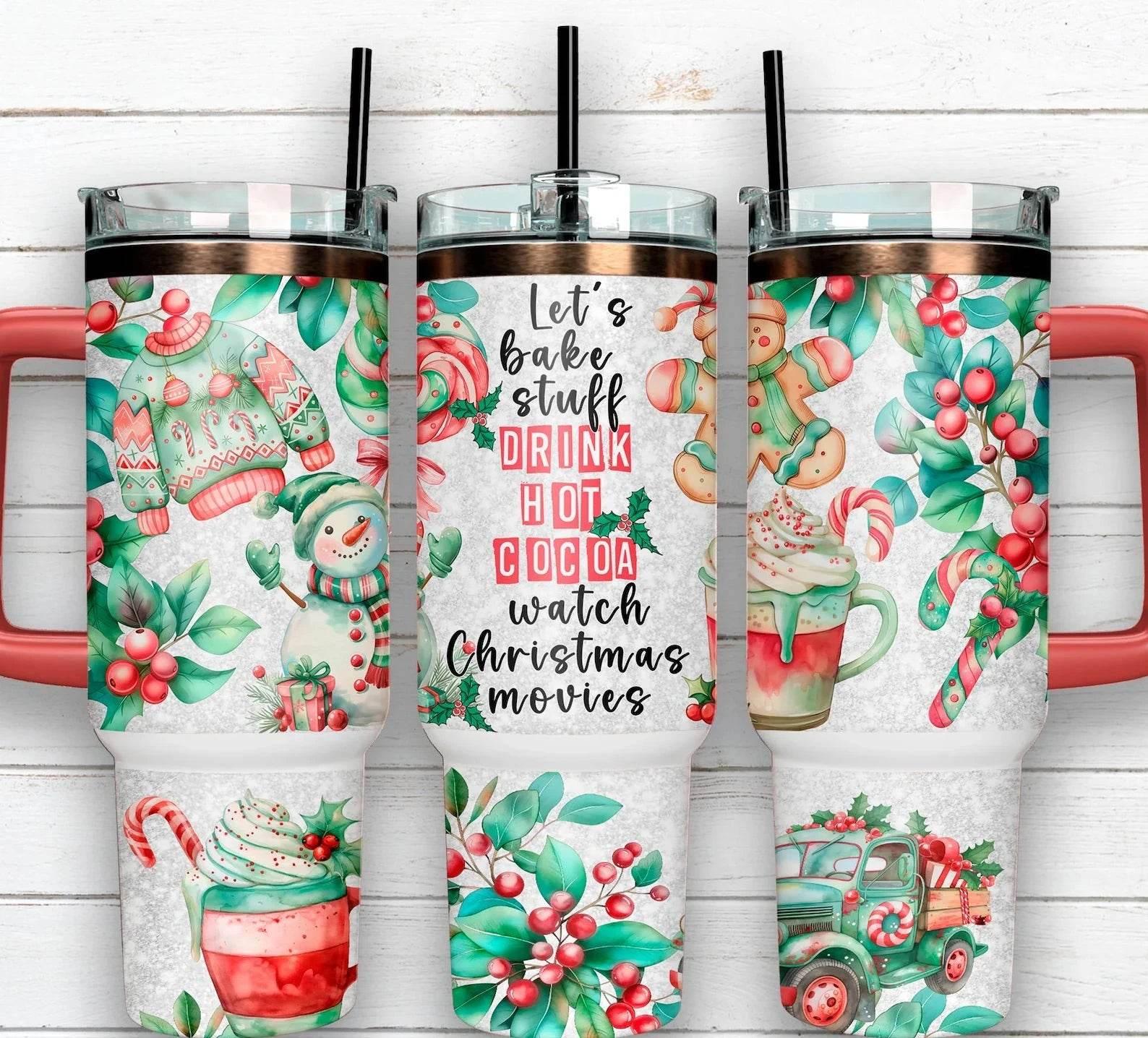 40 oz Let's Bake Stuff, Drink Hot Cocoa, and Watch Christmas Movies Travel Tumbler - The Redheaded StoryKeeper