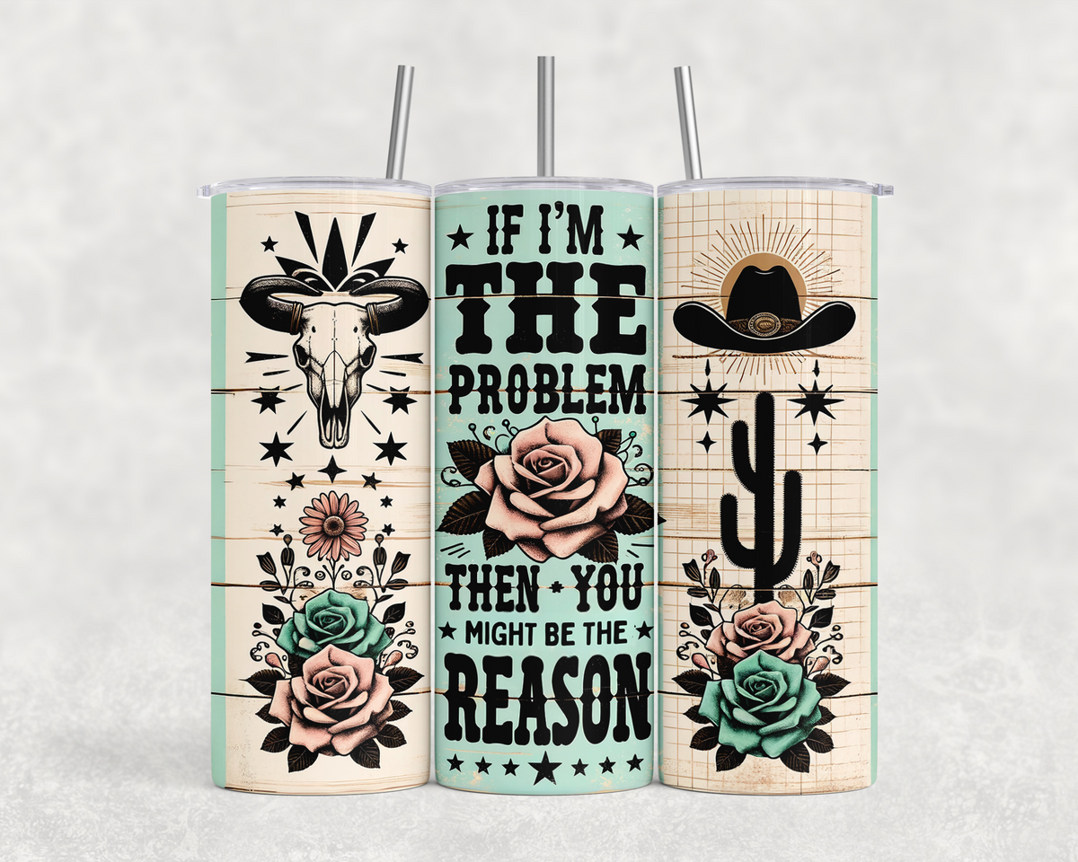 20 oz I'm the Problem Tumbler